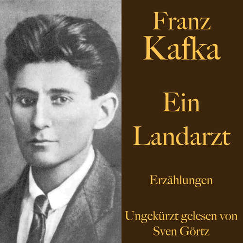 Hoerbuch Franz Kafka: Ein Landarzt - Franz Kafka - Sven Görtz