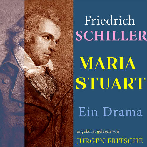 Hoerbuch Friedrich Schiller: Maria Stuart. Ein Drama - Friedrich Schiller - Fritsche,Jürgen