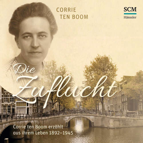 Hoerbuch Die Zuflucht - Corrie ten Boom - Susanne Hohnmeyer-Lichtblau
