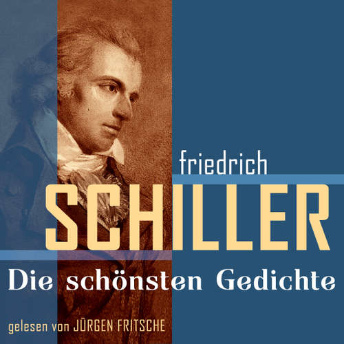 Hoerbuch Friedrich von Schiller: Die schönsten Gedichte - Friedrich von Schiller - Fritsche,Jürgen