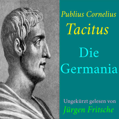 Hoerbuch Publius Cornelius Tacitus: Die Germania - Publius Cornelius Tacitus - Jürgen Fritsche