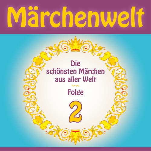 Hoerbuch Märchenwelt – Die schönsten Märchen aus aller Welt. Folge 2 - Gebrüder Grimm - Jürgen Fritsche