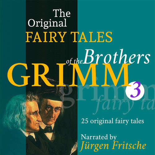 Hoerbuch The Original Fairy Tales of the Brothers Grimm. Part 3 of 8. - Brothers Grimm - Fritsche,Jürgen