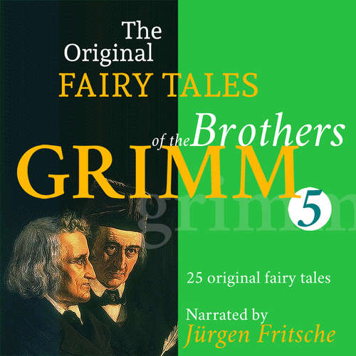 Hoerbuch The Original Fairy Tales of the Brothers Grimm. Part 5 of 8. - Brothers Grimm - Fritsche,Jürgen