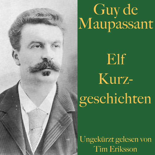 Hoerbuch Guy de Maupassant: Elf Kurzgeschichten - Guy De Maupassant - Tim Eriksson