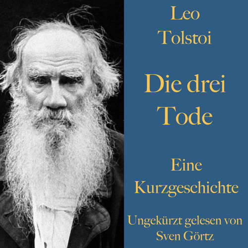 Hoerbuch Leo Tolstoi: Die drei Tode - Leo Tolstoi - Sven Görtz