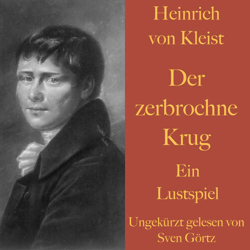 Hoerbuch Heinrich von Kleist: Der zerbrochne Krug - Heinrich von Kleist - Sven Görtz