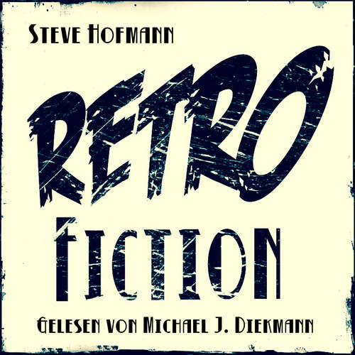 Hoerbuch Retrofiction - Steve Hofmann - Michael J. Diekmann