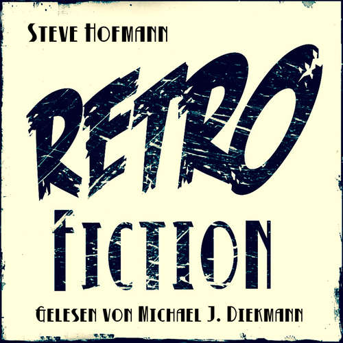 Hoerbuch Retrofiction - Steve Hofmann - Michael J. Diekmann