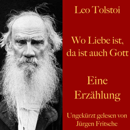 Hoerbuch Leo Tolstoi: Wo Liebe ist, da ist auch Gott - Leo Tolstoi - Jürgen Fritsche