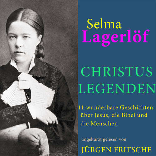Hoerbuch Selma Lagerlöf: Christuslegenden - Selma Lagerlöf - Jürgen Fritsche