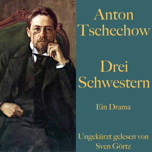 Hoerbuch Drei Schwestern - Anton Tschechow - Sven Görtz