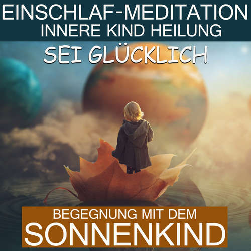 Hoerbuch Sei glücklich - Begegnung mit dem Sonnenkind - Raphael Kempermann - Raphael Kempermann