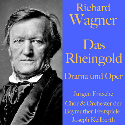 Hoerbuch Richard Wagner: Das Rheingold – Drama und Oper - Richard Wagner - Jürgen Fritsche