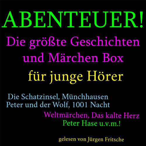 Hoerbuch Abenteuer! Die größte Geschichten und Märchen Box - Anonymus - Jürgen Fritsche