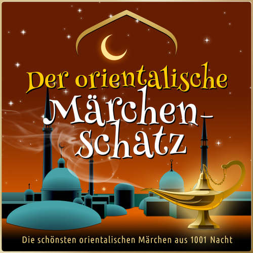 Hoerbuch Die schönsten Märchen aus 1001 Nacht: Der orientalische Märchen-Schatz - Anonymus - Fritsche,Jürgen