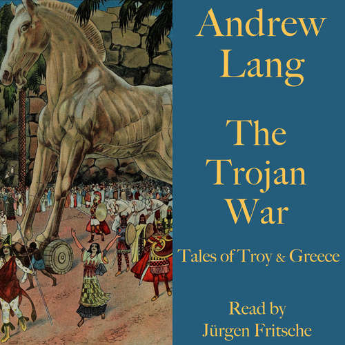 Hoerbuch Andrew Lang: The Trojan War - Andrew Lang - Jürgen Fritsche