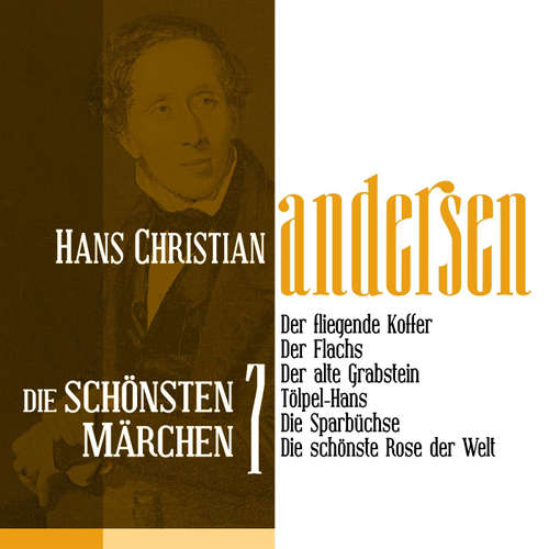 Hoerbuch Der fliegende Koffer: Die schönsten Märchen von Hans Christian Andersen 7 - Hans Christian Andersen - Jürgen Fritsche
