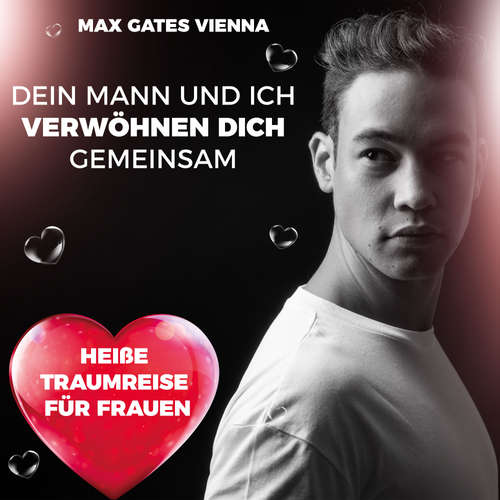 Hoerbuch Dein Mann und ich verwöhnen dich gemeinsam - Max Gates Vienna - Max Gates Vienna
