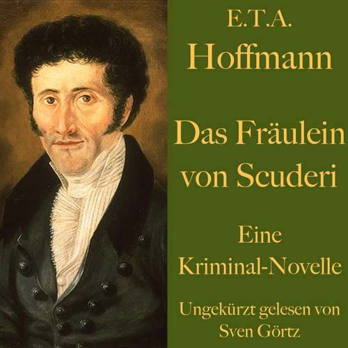 Hoerbuch E. T. A. Hoffmann: Das Fräulein von Scuderi - E. T. A. Hoffmann - Sven Görtz