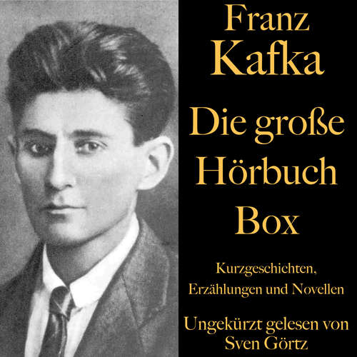 Hoerbuch Franz Kafka: Die große Hörbuch Box - Franz Kafka - Sven Görtz