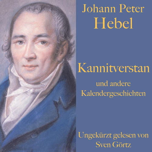 Hoerbuch Johann Peter Hebel: Kannitverstan und andere Kalendergeschichten - Johann Peter Hebel - Sven Görtz
