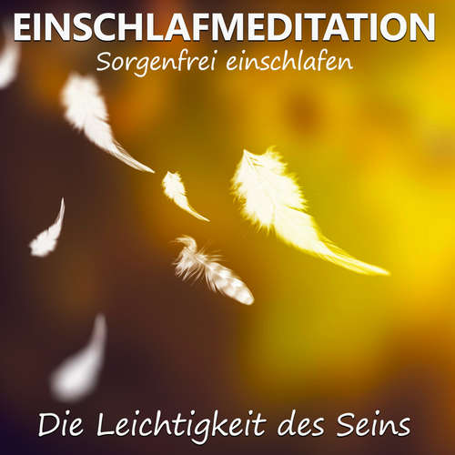 Hoerbuch Einschlafmeditation - Die Leichtigkeit des Seins - Raphael Kempermann - Raphael Kempermann