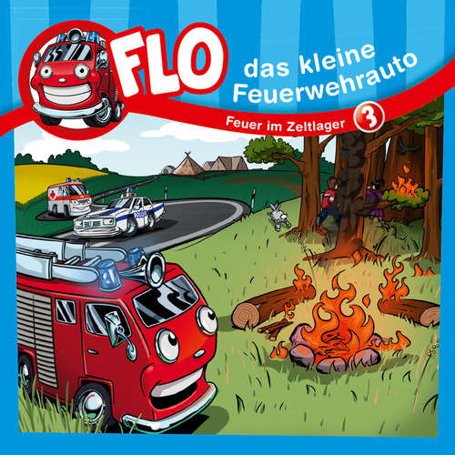 Hoerbuch 03: Feuer im Zeltlager - Flo das kleine Feuerwehrauto - Karl-Heinz Kaul