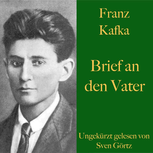Hoerbuch Franz Kafka: Brief an den Vater - Franz Kafka - Sven Görtz