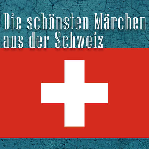 Hoerbuch Die schönsten Märchen aus der Schweiz - Otto Sutermeister - Jürgen Fritsche