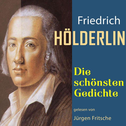 Hoerbuch Friedrich Hölderlin: Die schönsten Gedichte - Friedrich Hölderlin - Fritsche,Jürgen