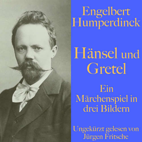 Hoerbuch Engelbert Humperdinck: Hänsel und Gretel - Guy De Maupassant - Jürgen Fritsche