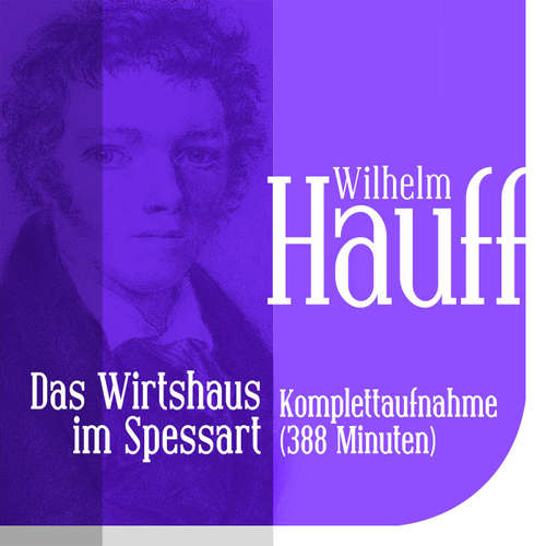 Hoerbuch Das Wirtshaus im Spessart - Gesamtausgabe - Wilhelm Hauff - Jürgen Fritsche