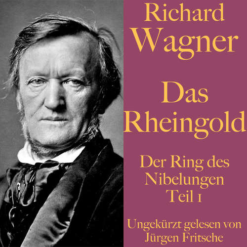 Hoerbuch Richard Wagner: Das Rheingold - Richard Wagner - Jürgen Fritsche
