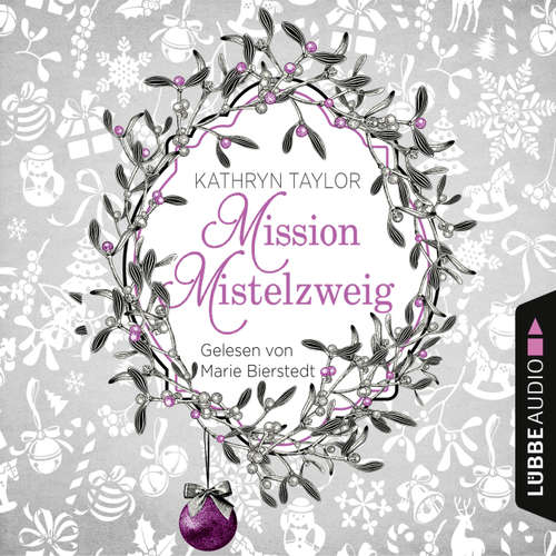Hoerbuch Mission Mistelzweig - Kathryn Taylor - Marie Bierstedt Hoerbuch Mission Mistelzweig - Kathryn Taylor - Marie Bierstedt