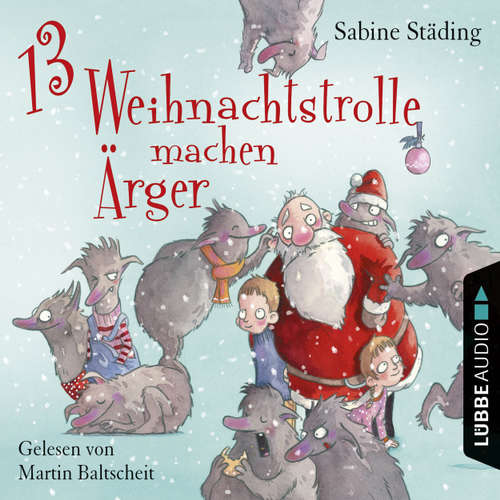 Hoerbuch 13 Weihnachtstrolle machen Ärger - Sabine Städing - Martin Baltscheit Hoerbuch 13 Weihnachtstrolle machen Ärger - Sabine Städing - Martin Baltscheit