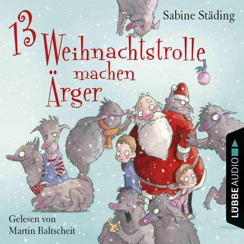 Hoerbuch 13 Weihnachtstrolle machen Ärger - Sabine Städing - Martin Baltscheit