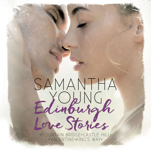 Hoerbuch Edinburgh Love Stories - Alle Novellas als Hörbuch - Samantha Young - Vanida Karun Hoerbuch Edinburgh Love Stories - Alle Novellas als Hörbuch - Samantha Young - Vanida Karun