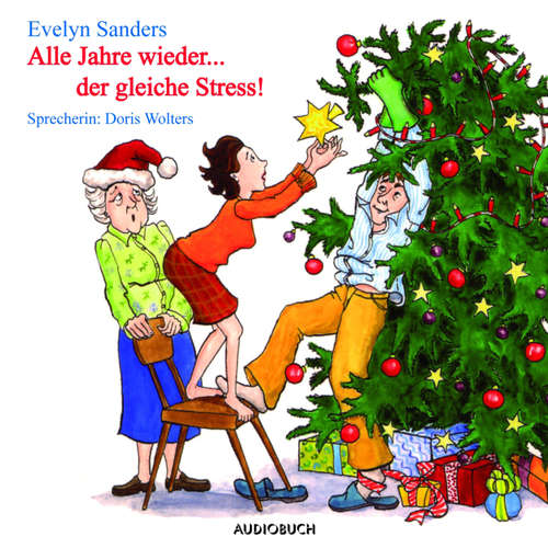Hoerbuch Alle Jahre wieder ... der gleiche Stress (Lesung in Auszügen) - Evelyn Sanders - Doris Wolters Hoerbuch Alle Jahre wieder ... der gleiche Stress (Lesung in Auszügen) - Evelyn Sanders - Doris Wolters
