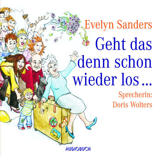 Hoerbuch Geht das denn schon wieder los (Lesung in Auszügen) - Evelyn Sanders - Doris Wolters Hoerbuch Geht das denn schon wieder los (Lesung in Auszügen) - Evelyn Sanders - Doris Wolters