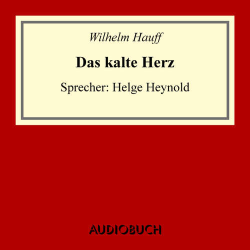 Hoerbuch Das kalte Herz - Wilhelm Hauff - Helge Heynold Hoerbuch Das kalte Herz - Wilhelm Hauff - Helge Heynold