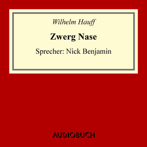 Hoerbuch Zwerg Nase - Wilhelm Hauff - Nick Benjamin Hoerbuch Zwerg Nase - Wilhelm Hauff - Nick Benjamin