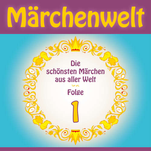 Hoerbuch Märchenwelt – Die schönsten Märchen aus aller Welt. Folge 1 - Gebrüder Grimm - Jürgen Fritsche