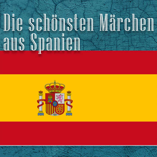 Hoerbuch Die schönsten Märchen aus Spanien - Fernan Caballero - Jürgen Fritsche