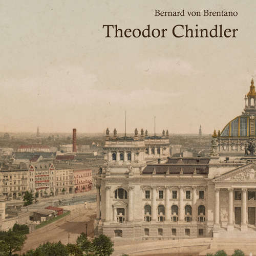 Hoerbuch Theodor Chindler - Bernard von Brentano - Jan Koester