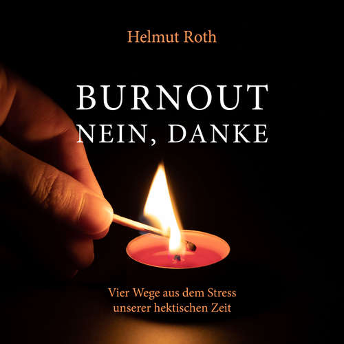 Hoerbuch Burnout - nein, danke - Helmut Roth - Helmut Roth