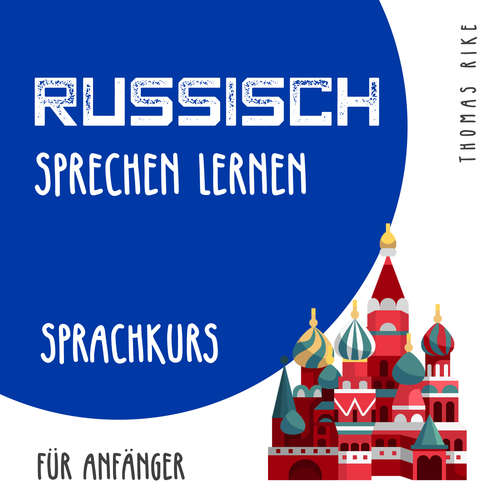 Hoerbuch Russisch sprechen lernen (Sprachkurs für Anfänger) - Thomas Rike - Thomas Rike