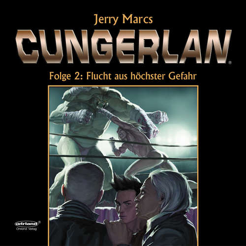 Hoerbuch Cungerlan Folge 2: Flucht aus höchster Gefahr - Frank-Michael Rost - Jo Weil