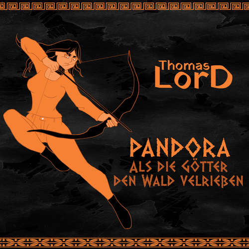 Hoerbuch PANDORA - Als die Götter den Wald verließen - Thomas LorD - Thomas LorD