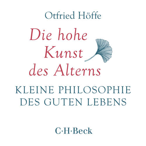 Hoerbuch Die hohe Kunst des Alterns - Otfried Höffe - Gunter Schoßböck